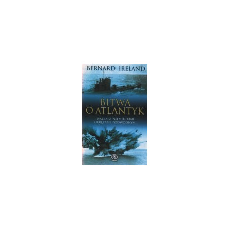 Bitwa o Atlantyk. Walki z niemieckimi okrętami podwodnymi