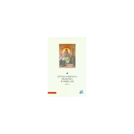Sztuka sakralna Krakowa w wieku XIX Część III