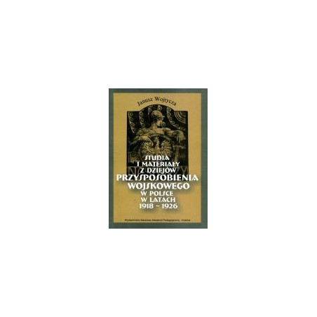 Studia i materiały z dziejów przysposobienia wojskowego w Polsce w latach 1918-1926