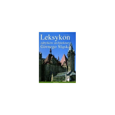 Leksykon zabytków architektury Górnego Śląska
