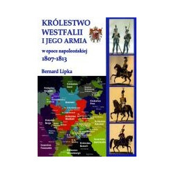 Królestwo Westfalii i jego armia w epoce napoleońskiej 1807-1813