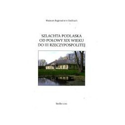 Szlachta podlaska od połowy XIX wieku do III Rzeczypospolitej