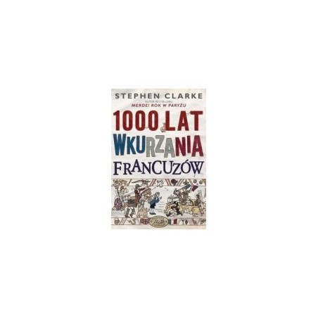 1000 lat wkurzania Francuzów