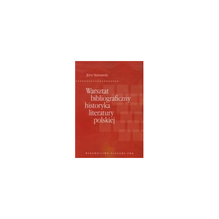Warsztat bibliograficzny historyka literatury polskiej
