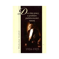 Dwa lata pracy u podstaw państwowości naszej (1924-1925)