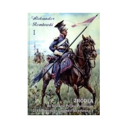 Źródła do historii Pułku Polskiego Lekkokonnego Gwardii Napoleona I, tom I