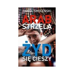 Arab strzela, Żyd się cieszy
