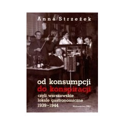 Od konsumpcji do konspiracji czyli warszawskie lokale gastronomiczne 1939-1944