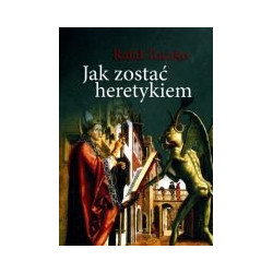 Jak zostać heretykiem