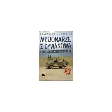 Misjonarze z Dywanowa. Szeregowy Leńczyk w Iraku, cz. 3