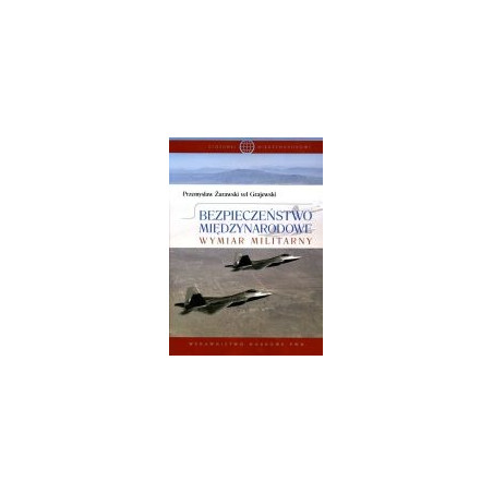 Bezpieczeństwo międzynarodowe. Wymiar militarny