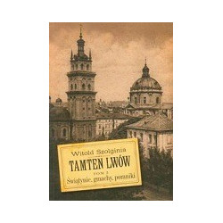 Tamten Lwów. Tom 3. Świątynie, gmachy, pomniki
