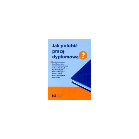 Jak polubić pracę dyplomową?