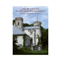 Dwory i pałace na Kresach Wschodnich
