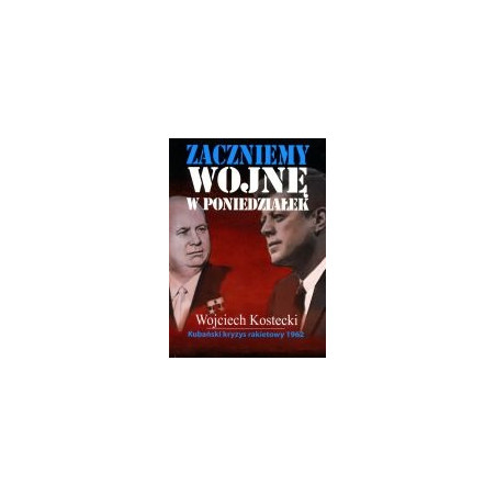Zaczniemy wojnę w poniedziałek