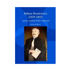 Juliusz Kraziewicz (1829-1895) - pionier polskich kółek rolniczych