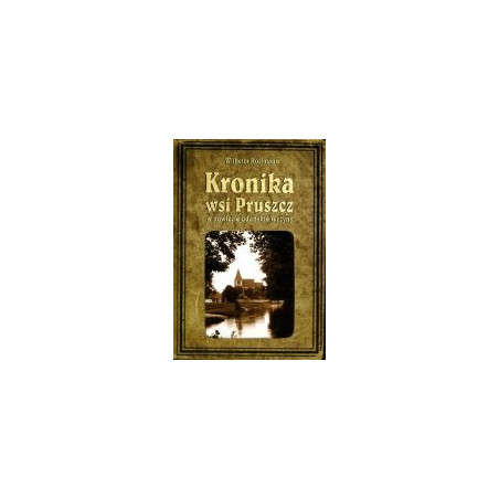 Kronika wsi Pruszcz w powiecie Gdańskie Wyżyny