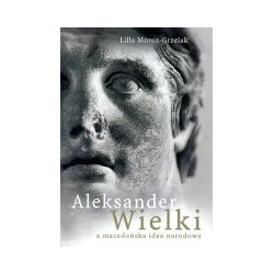 Aleksander Wielki a macedońska idea narodowa