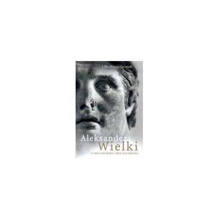 Aleksander Wielki a macedońska idea narodowa