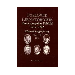 Posłowie i senatorowie Rzeczypospolitej Polskiej 1919-1939, tom: III K-Ł