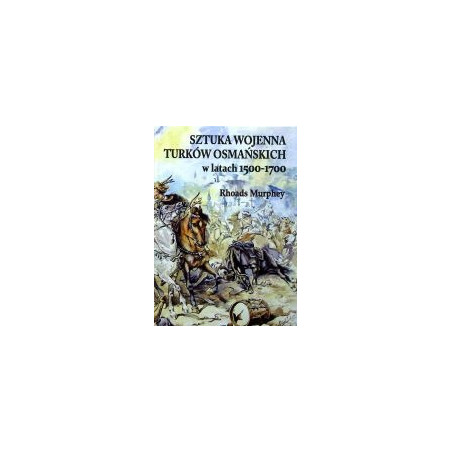 Sztuka wojenna Turków osmańskich w latach 1500-1700