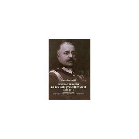 Generał brygady dr Jan Kołłątaj-Srzednicki (1883-1944)