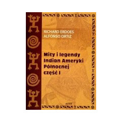 Mity i legendy Indian Ameryki Północnej. Cześć I