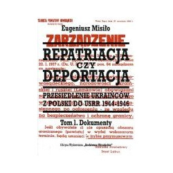 Repatriacja czy deportacja. Tom 1 Dokumenty 1944-1945