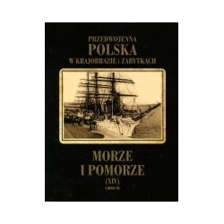 Przedwojenna Polska w krajobrazie i zabytkach. Morze i Pomorze