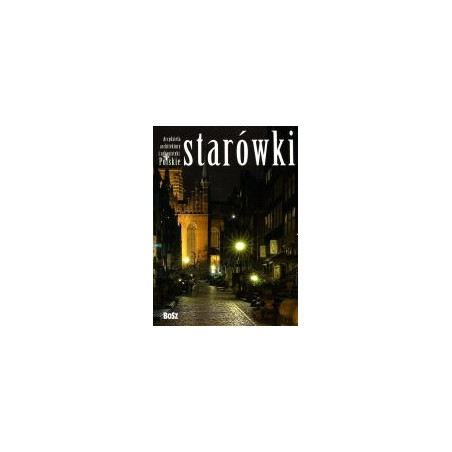 Arcydzieła architektury i urbanistyki. Polskie starówki