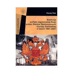 Ewolucja polityki zagranicznej Rosji wobec Stanów Zjednoczonych i Europy Zachodniej w latach 1991-2001