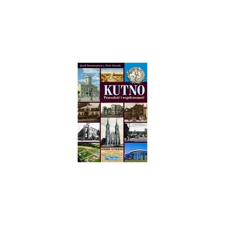 Kutno - przeszłość i współczesność
