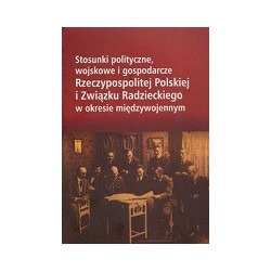 Stosunki polityczne, wojskowe i gospodarcze Rzeczypospolitej Polskiej i Związku Radzieckiego w okresie międzywojennym