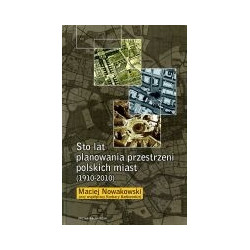 Sto lat planowania przestrzeni polskich miast (1910-2010)