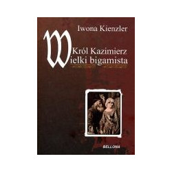 Król Kazimierz Wielki bigamista
