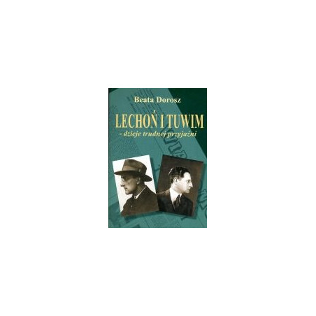 Lechoń i Tuwim - dzieje trudnej przyjaźni