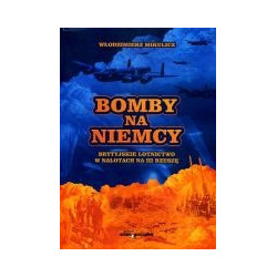 Bomby na Niemcy. Brytyjskie lotnictwo w nalotach na III Rzeszę
