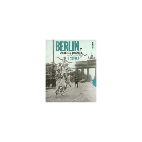 Berlin Szalone lata dwudzieste, nocne życie i sztuka
