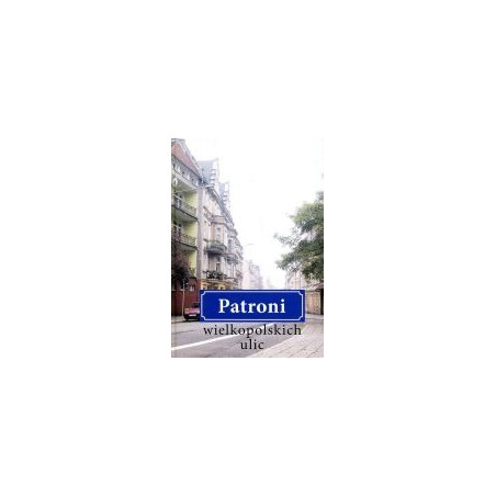 Patroni wielkopolskich ulic