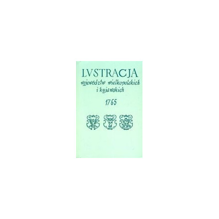 Lustracja województw wielkopolskich i kujawskich. Województwo inowrocławskie 1765
