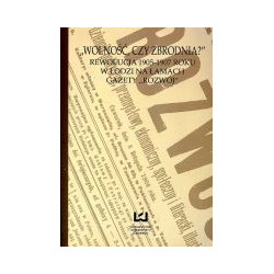 Wolność czy zbrodnia? Rewolucja 1905-1907 roku w Łodzi na łamach gazety Rozwój