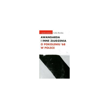 Awangarda i inne złudzenia o pokoleniu 68 w Polsce