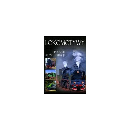 Lokomotywy. Polskie konstrukcje