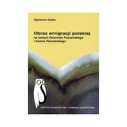 Obraz emigracji polskiej na łamach Dziennika Poznańskiego (1859-1939) i Kuriera Poznańskiego (1872-1939)