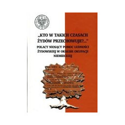 Kto w takich czasach Żydów przechowuje?