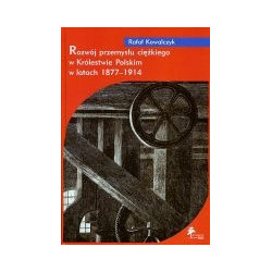 Rozwój przemysłu ciężkiego w Królestwie Polskim w latach 1877-1914
