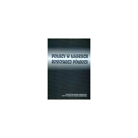 Polacy w łagrach rosyjskiej Północy