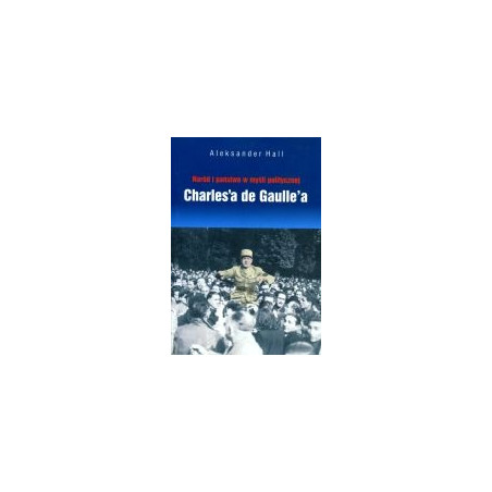 Naród i państwo w myśli politycznej Charles'a de Gaulle'a