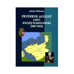Fryderyk August jako książę warszawski (1807-1815)