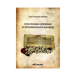 Unie polsko-litewskie w historiografii polskiej